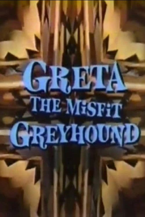 Постер: Greta, the Misfit Greyhound