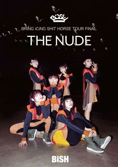 Постер: BiSH: Bring Icing Shit Horse Tour Final "The Nude"