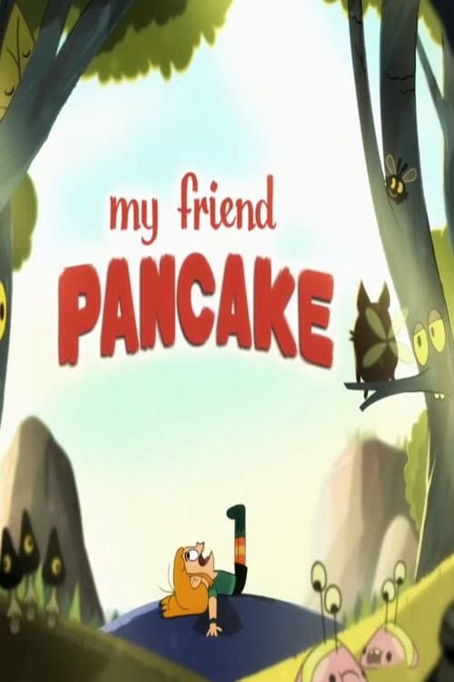 Постер: My Friend Pancake