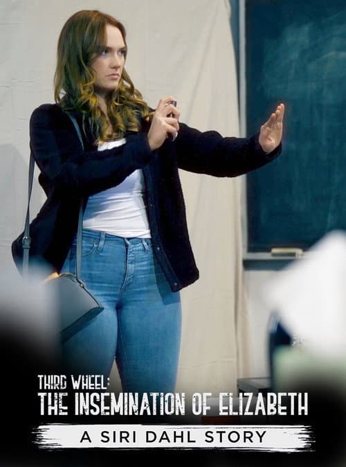 Постер: Third Wheel: The Insemination of Elizabeth - A Siri Dahl Story