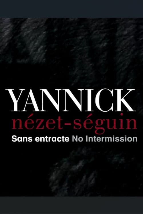 Постер: Yannick Nézet Séguin: Sans entracte