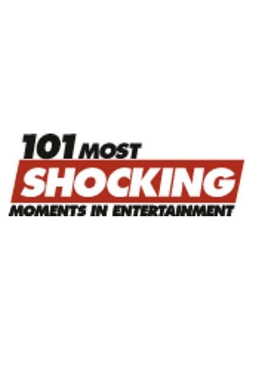 Постер: 101 Most Shocking Moments in Entertainment