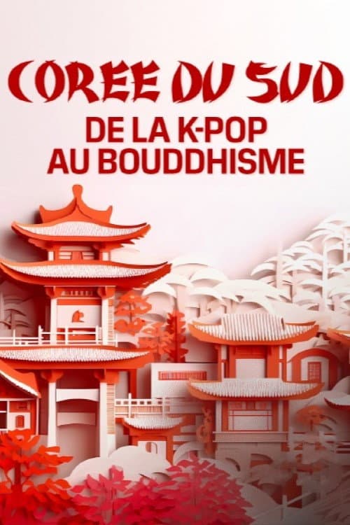 Постер: Corée du Sud, de la K-pop au bouddhisme