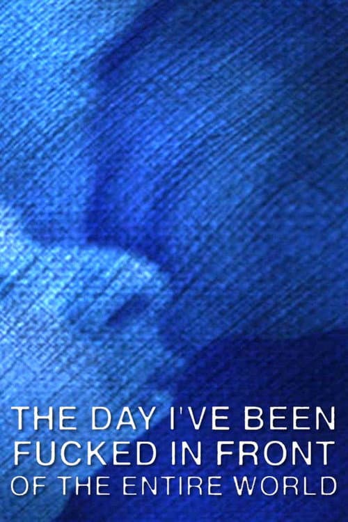 Постер: The Day I've Been Fucked in Front of the Entire World