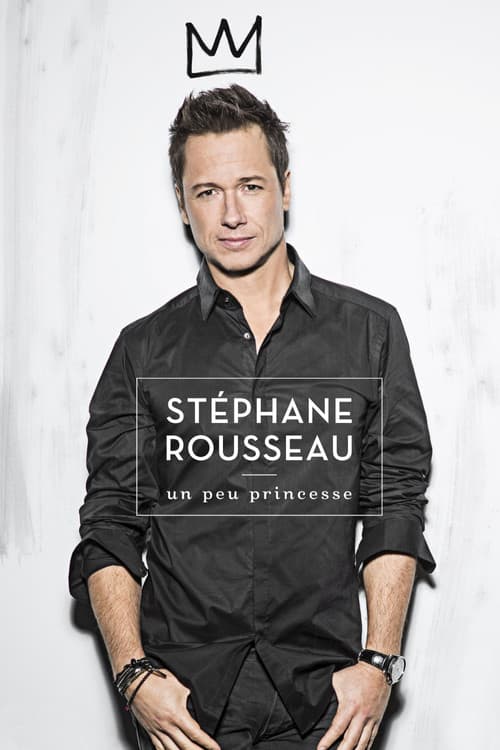 Постер: Stéphane Rousseau - Un peu princesse