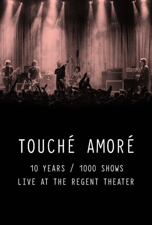 Постер: Touché Amoré - 10 Years / 1000 Shows - Live at the Regent Theater