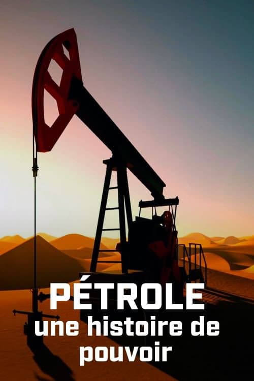 Постер: Pétrole : une histoire de pouvoir