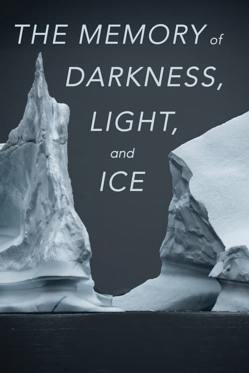 Постер: The Memory of Darkness, Light, and Ice