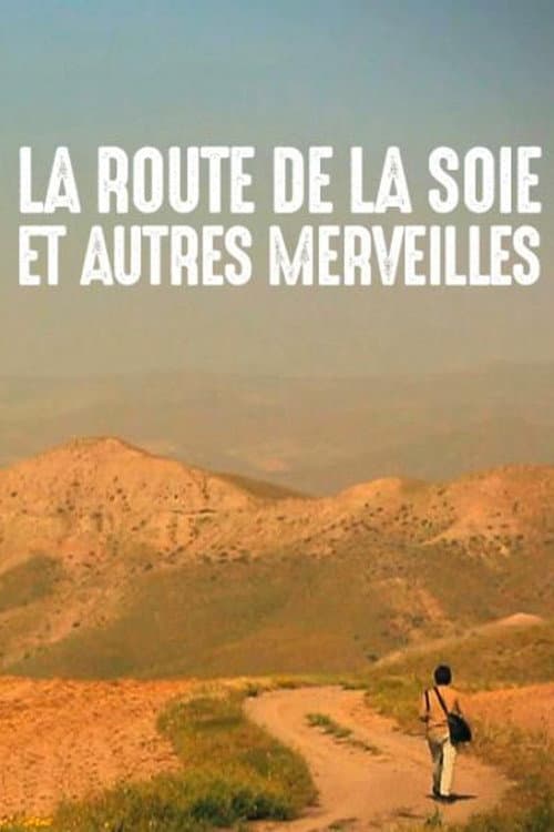 Постер: La Route de la soie et autres merveilles
