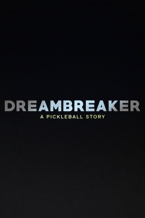 Постер: Dreambreaker: A Pickleball Story