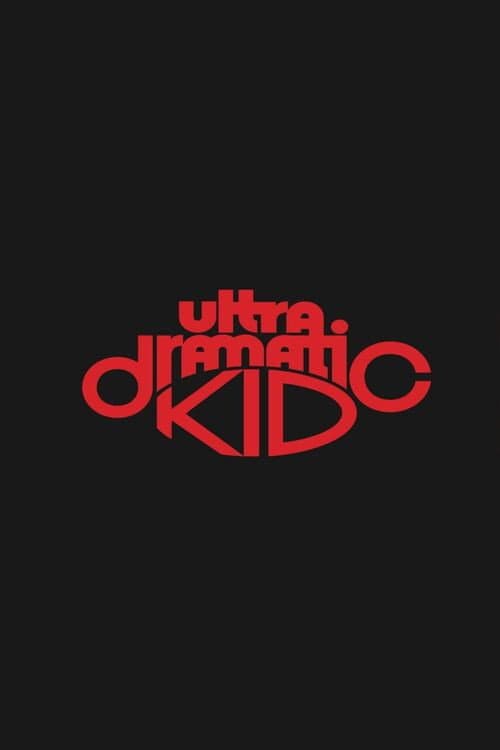 Постер: Ultra Dramatic Kid