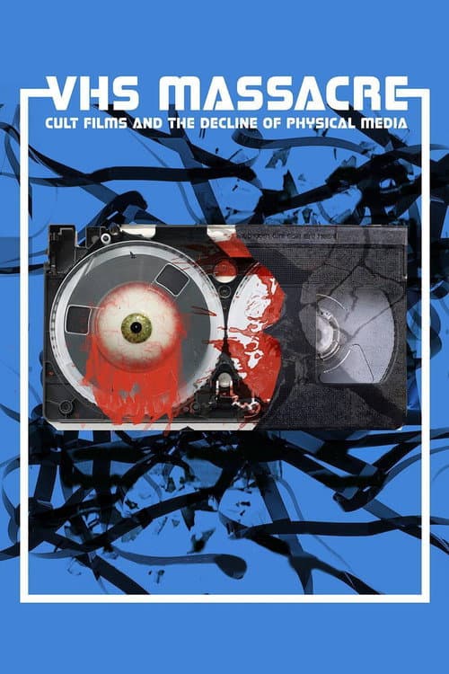 Постер: VHS Massacre: Cult Films and the Decline of Physical Media