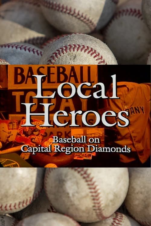 Постер: Local Heroes: Baseball on Capital Region Diamonds