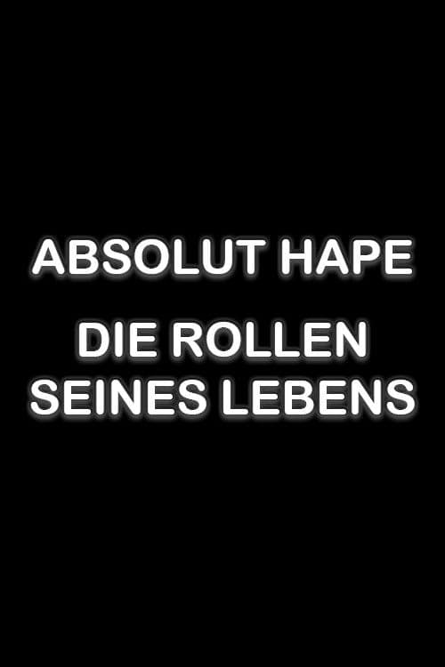 Постер: Absolut Hape – Die Rollen seines Lebens