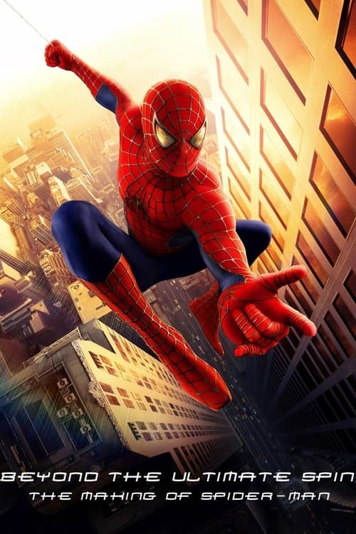 Постер: Behind the Ultimate Spin: The Making of Spider-Man