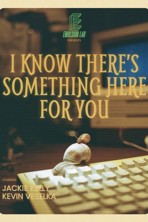 Постер: I Know There's Something Here for You
