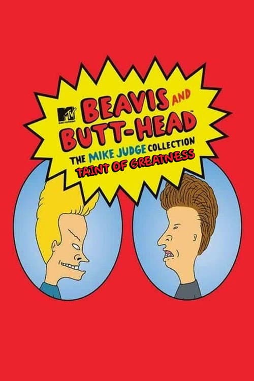 Постер: Taint of Greatness: The Journey of Beavis and Butt-Head