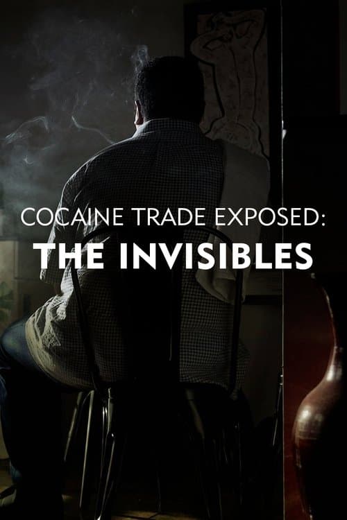 Постер: Cocaine Trade Exposed: The Invisibles