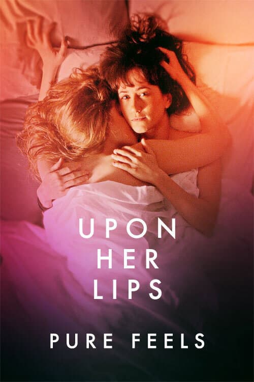 Постер: Upon Her Lips: Pure Feels