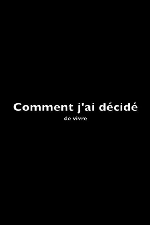 Постер: Comment j'ai décidé... de vivre