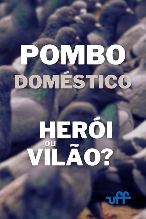 Постер: Pombo Doméstico: Herói ou Vilão?