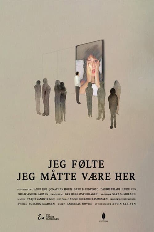 Постер: Jeg følte jeg måtte være her