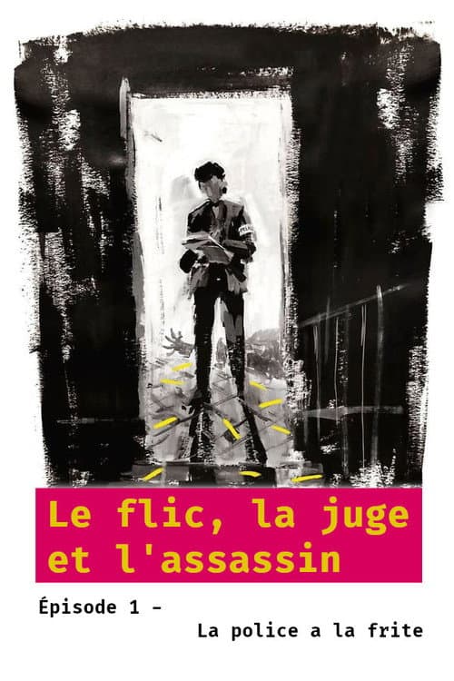 Постер: Le flic, la juge et l'assassin - Épisode 1 : La police a la frite