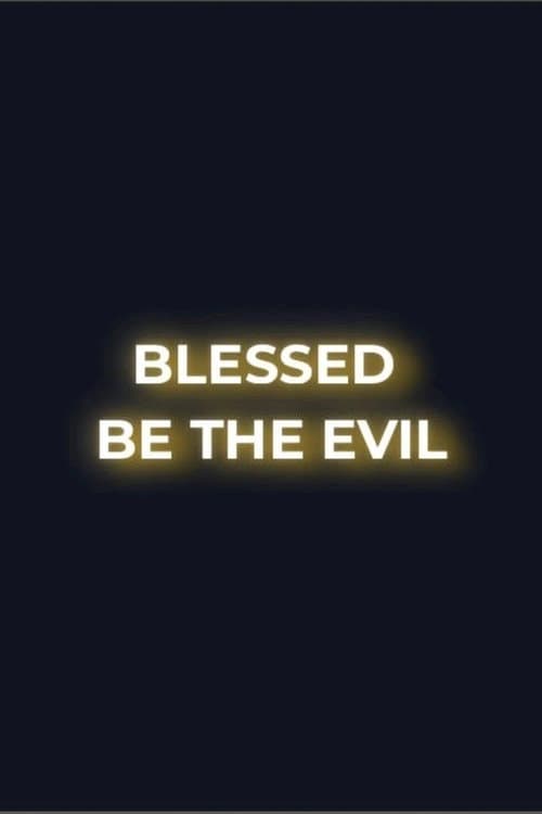 Постер: Blessed Be the Evil