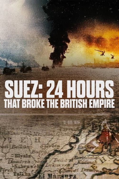 Постер: Suez: 24 Hours That Broke the British Empire