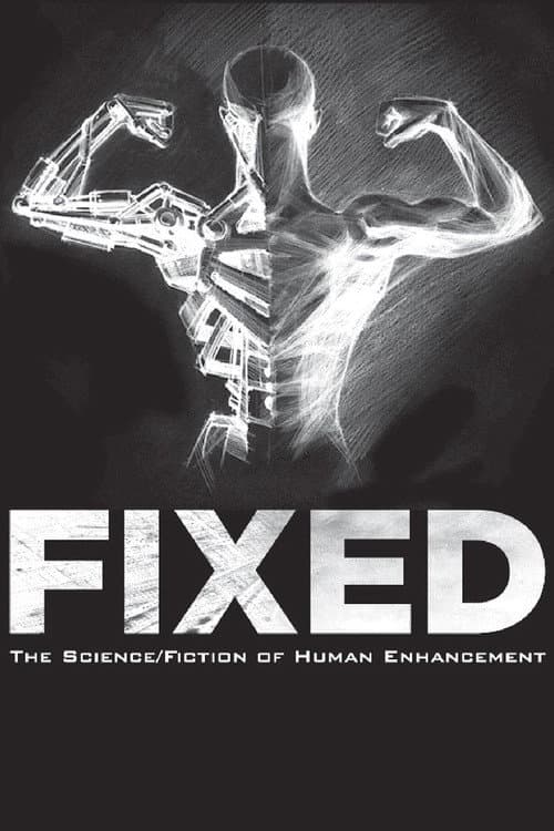 Постер: Fixed: The Science/Fiction of Human Enhancement
