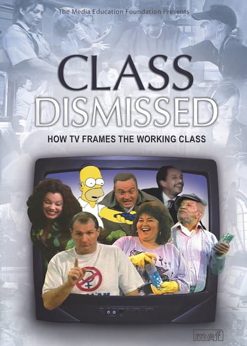 Постер: Class Dismissed: How TV Frames the Working Class