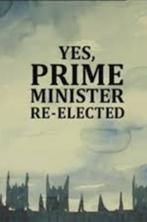 Постер: Yes, Prime Minister: Re-elected