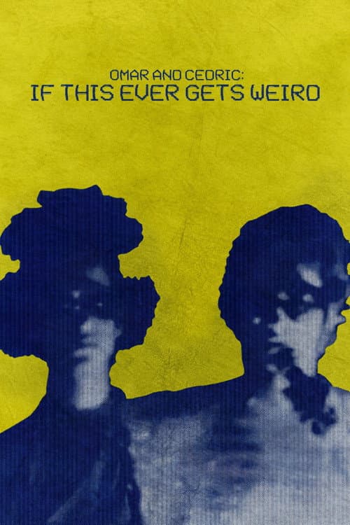 Постер: Omar and Cedric: If This Ever Gets Weird