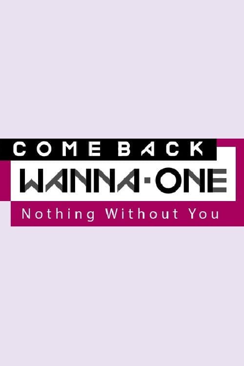 Постер: Wanna One Comeback: Nothing Without You