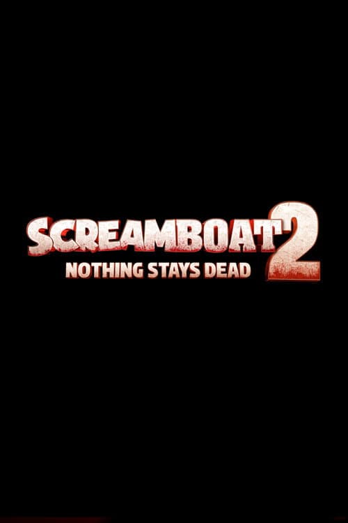 Постер: Screamboat 2: Nothing Stays Dead