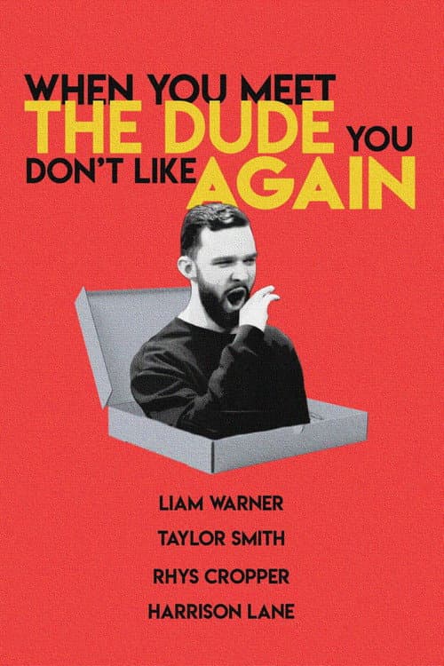 Постер: When You Meet The Dude You Don't Like Again