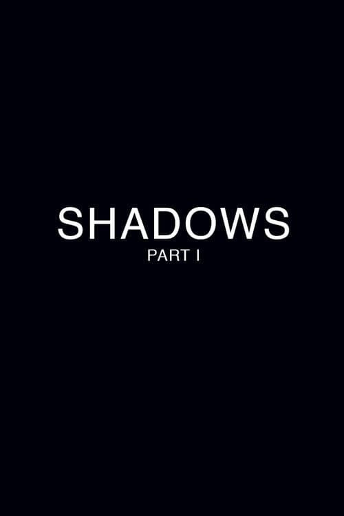 Постер: Shadows - Part 1