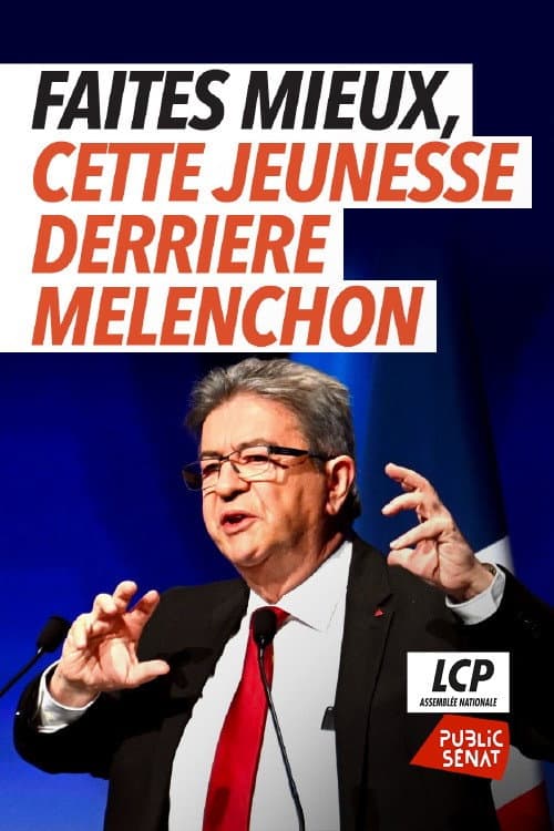 Постер: Faites mieux (cette jeunesse derrière Mélenchon)