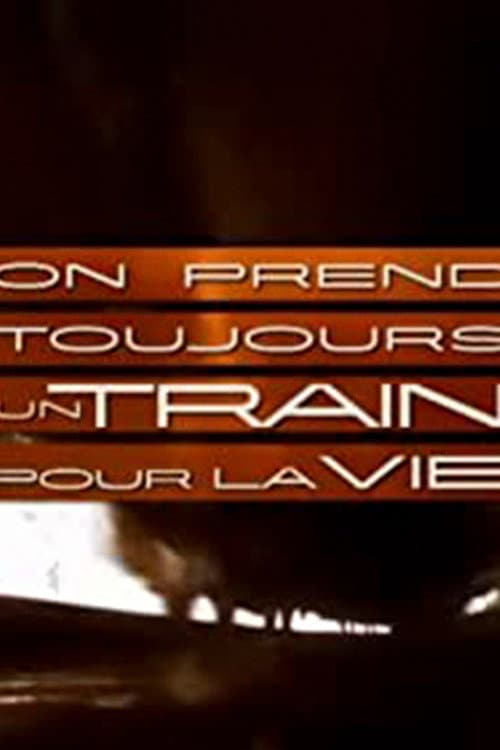 Постер: On prend toujours un train pour la vie
