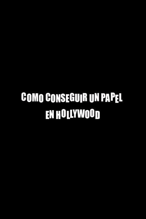 Постер: Cómo conseguir un papel en Hollywood