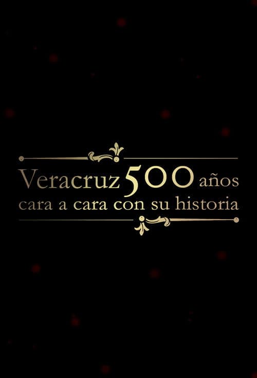 Постер: Veracruz 500 Años: Cara a Cara con su Historia