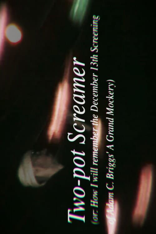 Постер: Two-pot Screamer (or: How I Will Remember the Dec.13th Screening of Adam C. Briggs' A Grand Mockery)