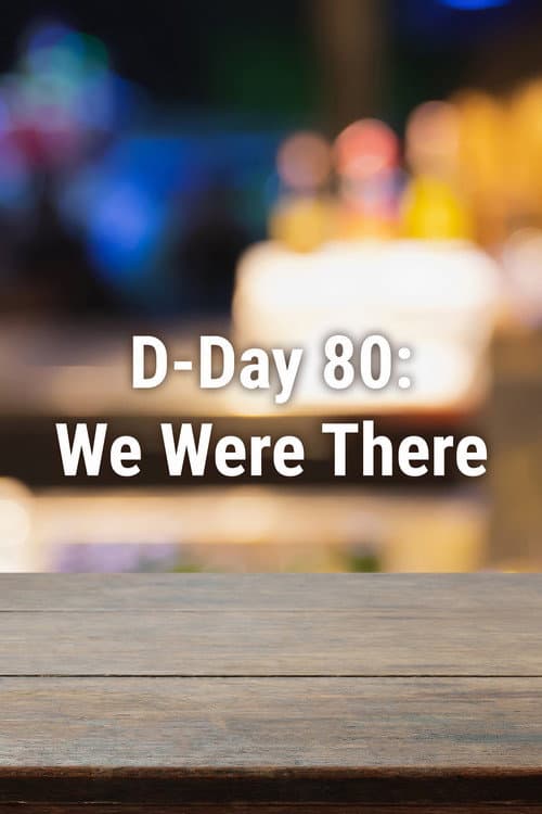 Постер: D-Day 80: We Were There
