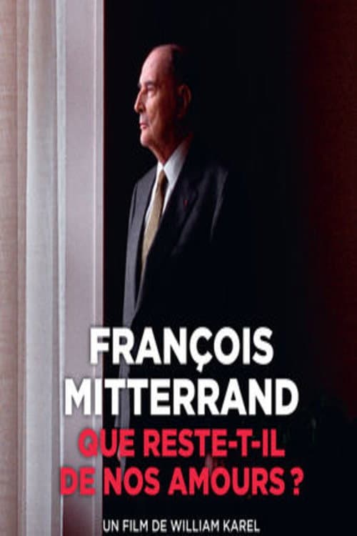 Постер: François Mitterrand : que reste-t-il de nos amours ?