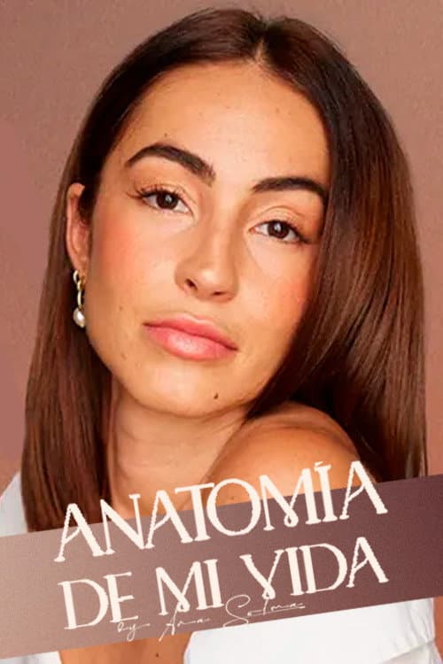 Постер: Anatomía de mi vida by Ana Solma