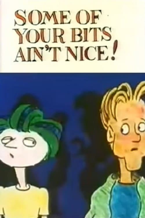 Постер: Some of Your Bits Ain't Nice!