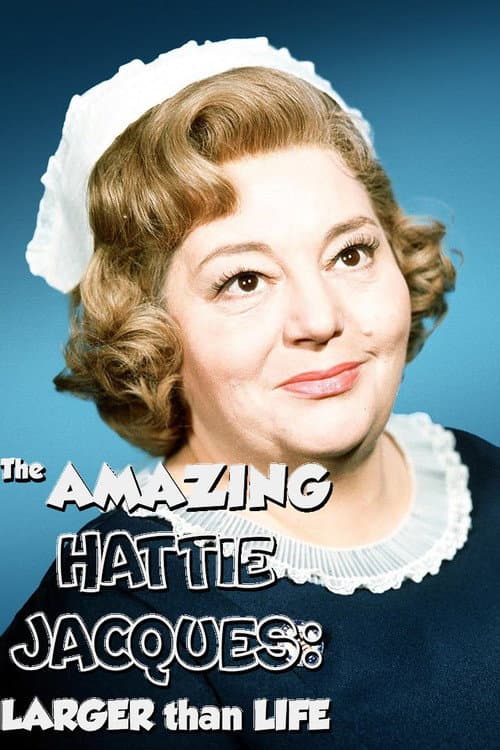 Постер: The Amazing Hattie Jacques: Larger than Life