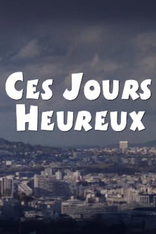 Постер: Ces jours heureux