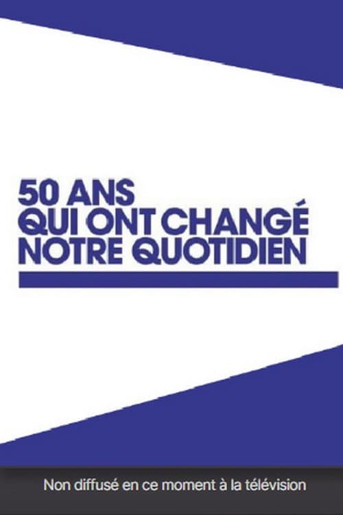 Постер: 50 ans qui ont changé notre quotidien