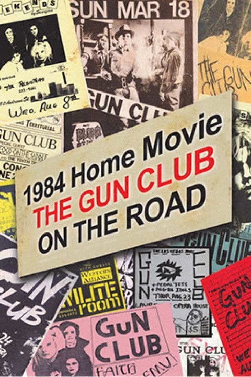 Постер: 1984 Home Movie: The Gun Club on the Road